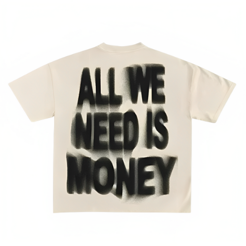 ALL WE NEED IS MONEY TEE
